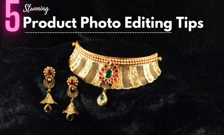 5 Stunning Product Photo Editing Tips Final