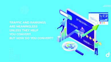Traffic And Rankings Are Meaningless Unless They Help You Convert. But How Do You Convert