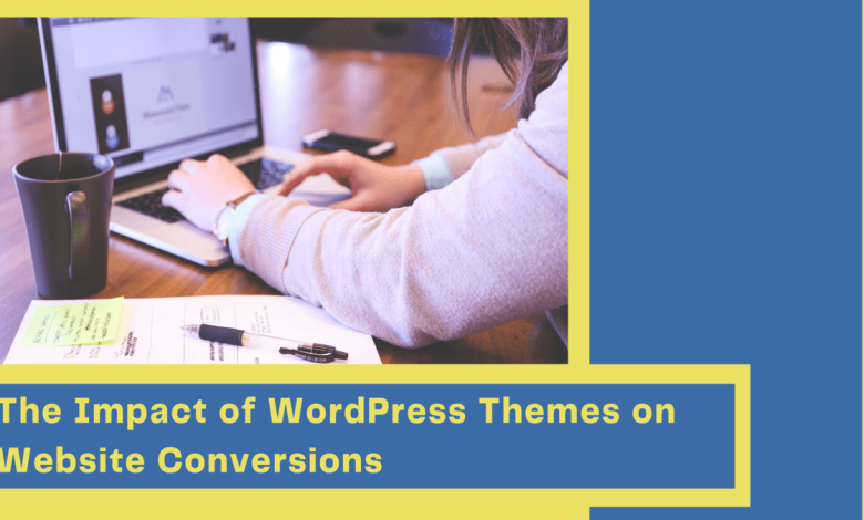 Impact of WordPress Themes on Website Conversions